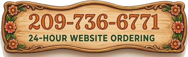 Call Blooms & Things at 209-736-6771 — 24-hour website ordering